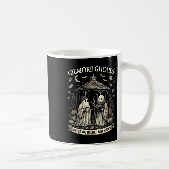 Taza De Café Gilmore Ghouls Where You Haunt, I Will Follow Hall (Derecha)