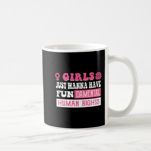 Taza De Café Girls just wanna have fundamental human rights  (Derecha)
