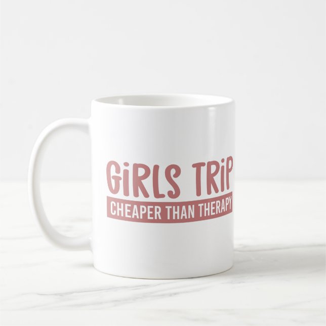 Taza De Café Girls Trip Cheaper than therapy Girls Vacation (Izquierda)