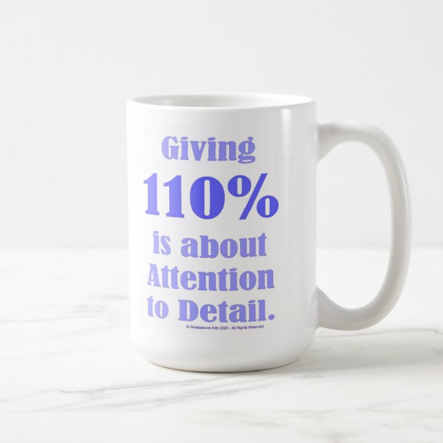 Taza De Café Giving 110% is about Attention to Detail (Derecha)