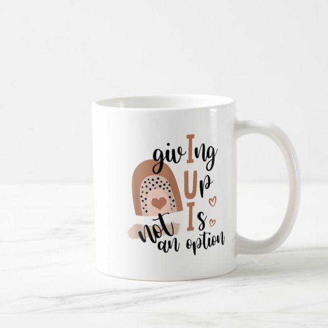 Taza De Café Giving Up Is Not Option Iui Rainbow Fertility Endo (Derecha)