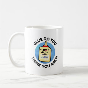 Taza De Café Glue, ¿Crees Que Eres Gracioso Con Glue Pun?