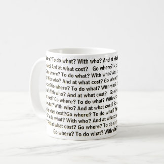 Taza De Café Go where? To do what? With who? And at what cost? 