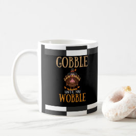 Taza De Café Gobble hasta que tambaleas divertido Acción de Gra