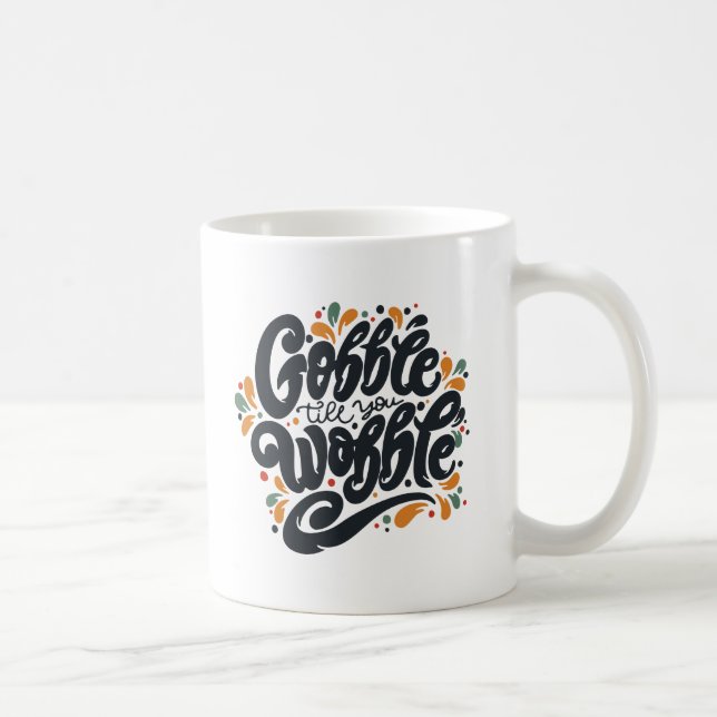 Taza De Café Gobble Hasta que te tambalees (Derecha)