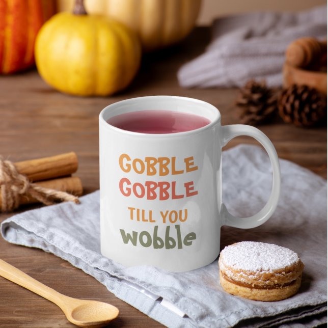 Taza De Café Gobble hasta que te tambalees | Acción de Gracias (Subido por el creador)