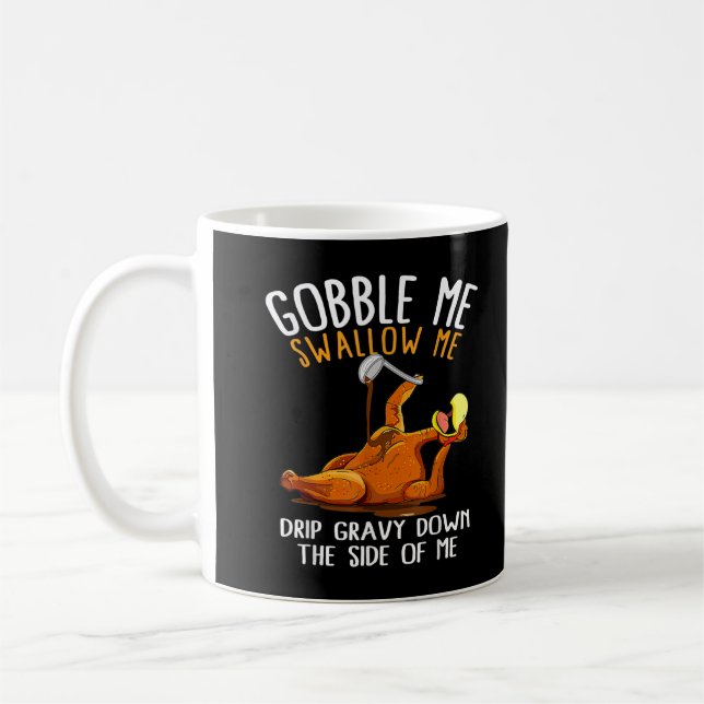 Taza De Café Gobble Me Trague Camiseta Graciosa De Gracias (Izquierda)