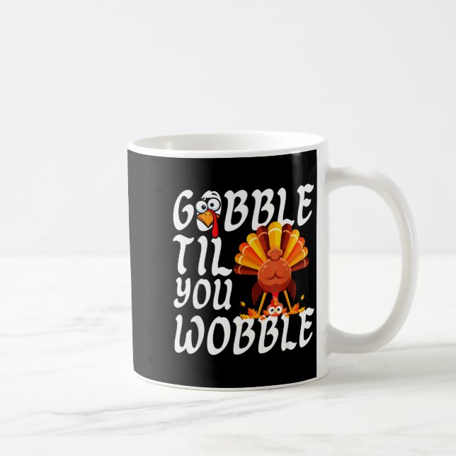 Taza De Café Gobble Til You Wobble Thanksgiving Christmas Men W (Derecha)