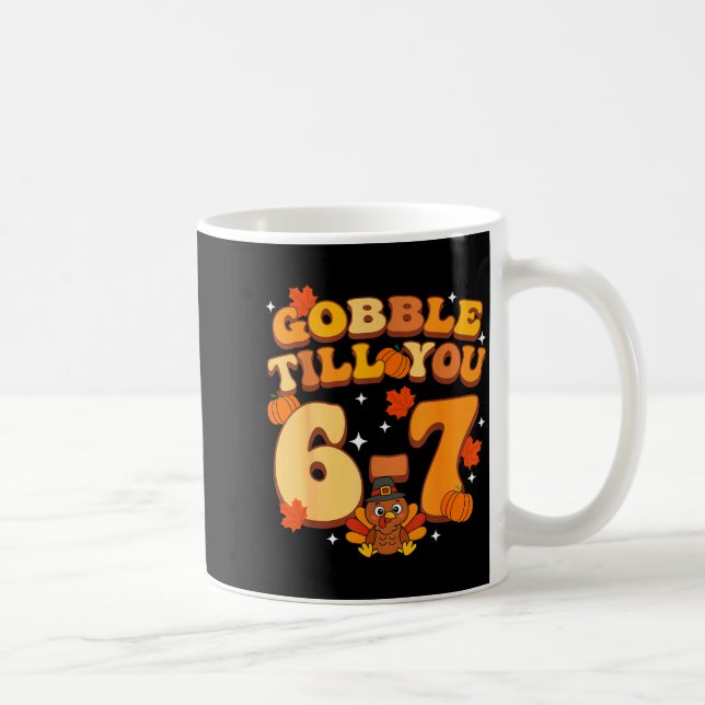 Taza De Café Gobble Till You 67 Thanksgiving Brainrot Meme Six  (Derecha)
