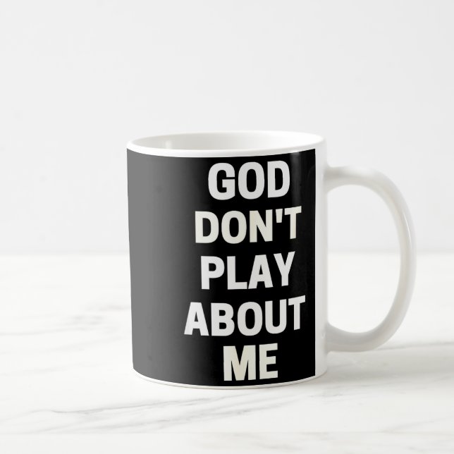 Taza De Café God Don't Play About Me  (Derecha)
