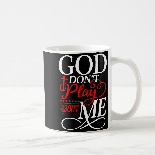Taza De Café God Dont Play About Me Insrational Faith  (Derecha)