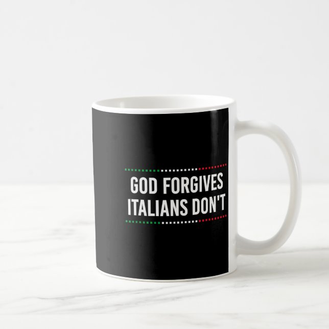 Taza De Café God Forgives Italians Don't Funny Sarcastic Humor  (Derecha)