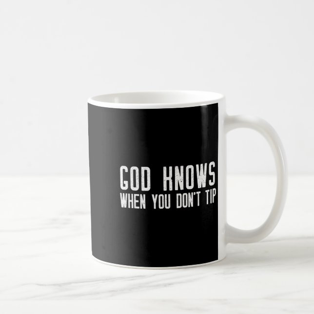 Taza De Café God Knows When You Don't Tip - Funny Waitress Gift (Derecha)