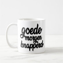Goede Morgen Knapperd "Goodmorning hermoso "