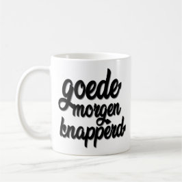 Taza De Café Goede Morgen Knapperd "Goodmorning hermoso "