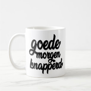 Taza De Café Goede Morgen Knapperd "Goodmorning hermoso "