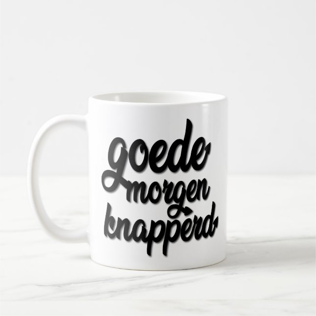 Taza De Café Goede Morgen Knapperd "Goodmorning hermoso " (Izquierda)