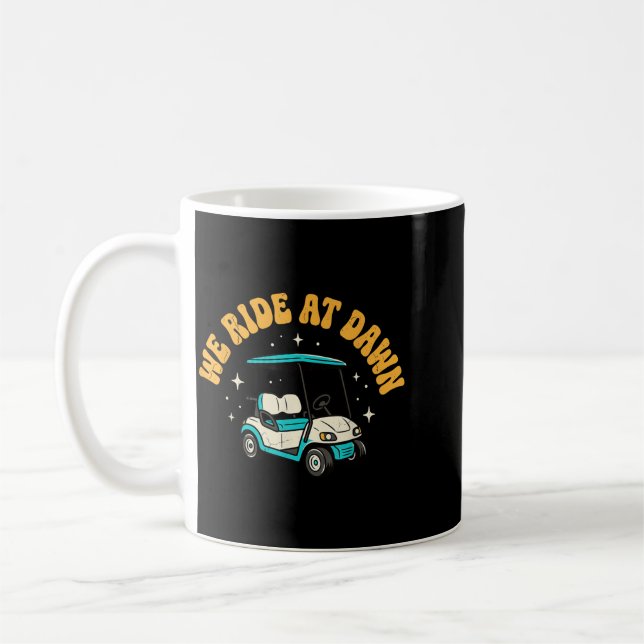 Taza De Café Golf We Ride At Dawn (Izquierda)