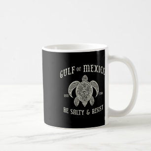 Taza De Café Golfo De México Estar Salado Y Resistir 1