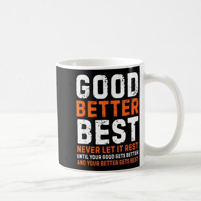 Taza De Café Good Better Never Let It Rest Motivational Quote  (Derecha)