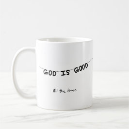 Taza De Café Good Is Good All the time