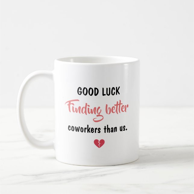Taza De Café Good Luck Finding Better Coworkers (Izquierda)