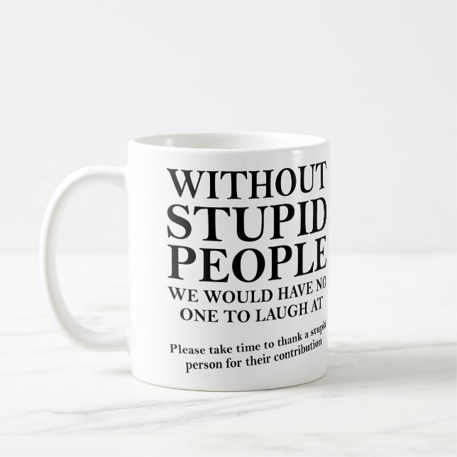 Taza De Café Gracias a una persona estúpida, graciosa, tonta o  (Izquierda)