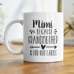 Taza De Café Graciosa Abuela Mimi Es Para Las Viejas Damas Cita<br><div class="desc">Un regalo perfecto para una abuela que odia ser llamada abuela, esta linda y graciosa mug de Mimi muestra el dicho "Mimi - porque la abuela es para las ancianas" con letras negras. Un regalo único y humorístico del Día de la Madre o Día de los Abuelos para un Mimi...</div>