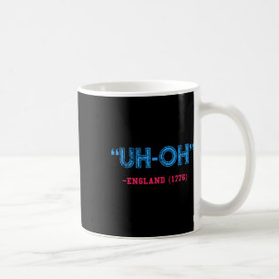 Taza De Café Gracioso 4 De Julio Uh-oh Inglaterra Camisa 1776