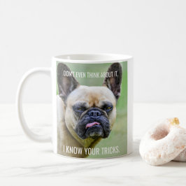 Taza De Café Gracioso Bulldog francés gruñón conozco tus trucos