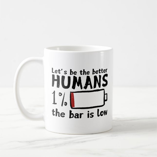 Taza De Café Gracioso café barato Mug - "Seamos mejores humanos (Izquierda)