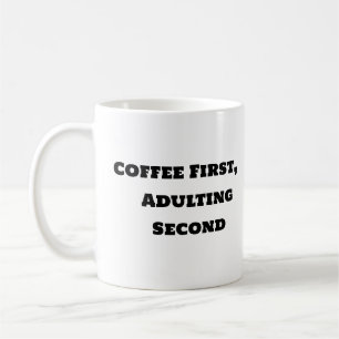 Taza De Café Gracioso café Mug - Café Primero Adulto Segundo
