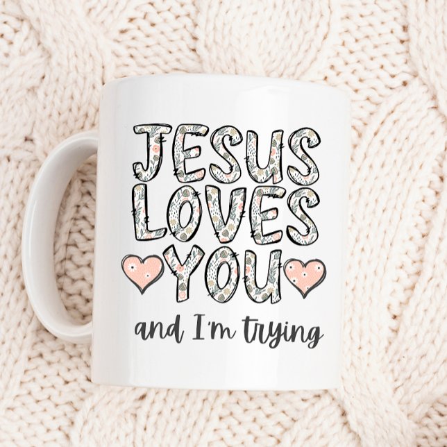 Taza De Café Gracioso café Mug, Jesús te ama y yo estoy tratand (Subido por el creador)