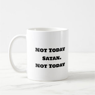Taza De Café Gracioso café Mug - No hoy Satanás