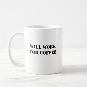 Taza De Café Gracioso café Mug - Trabajar para el café