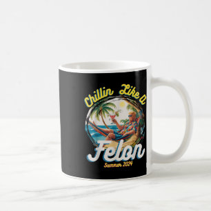 Taza De Café Gracioso Chillin Como Un Verano Felon 2024 2024 Tr