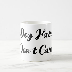 Taza De Café Gracioso "El pelo del perro no le importa" guión d