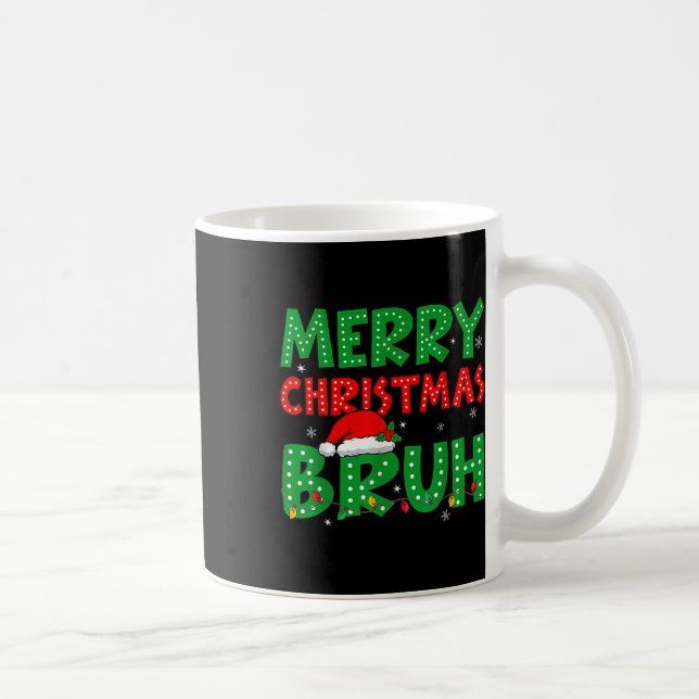 Taza De Café Gracioso Feliz Navidad Bruh Meme Gracioso Diciendo (Derecha)
