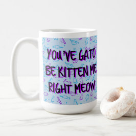 Taza De Café Gracioso gato lindo "Me has vuelto gatito"