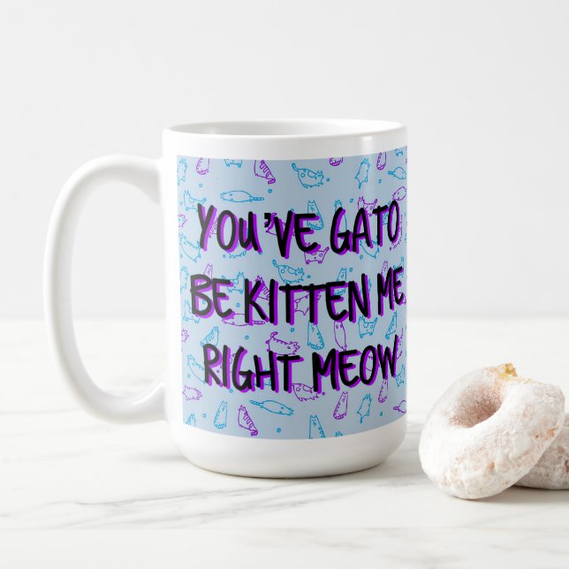 Taza De Café Gracioso gato lindo "Me has vuelto gatito" (Con donut)