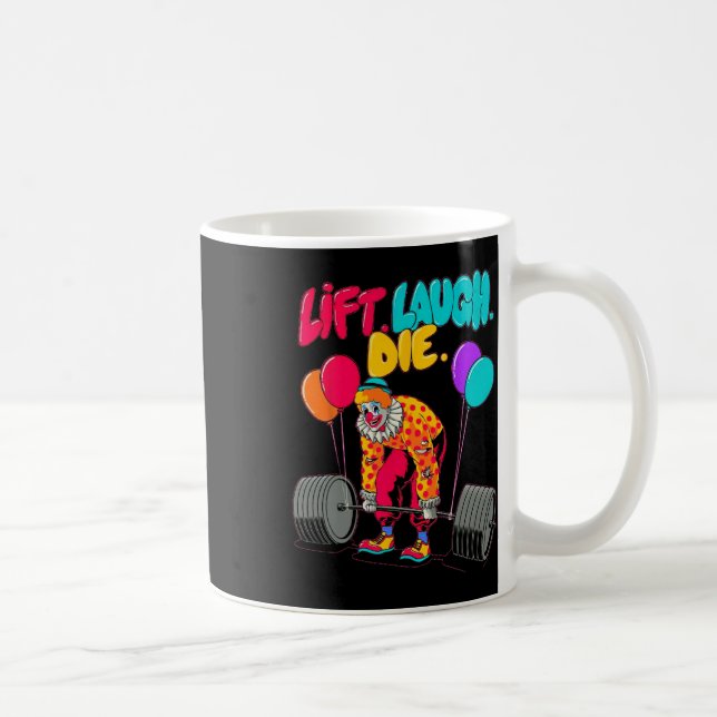 Taza De Café Gracioso Lift Laugh Die Gym Halterofilia Bodybuild (Derecha)