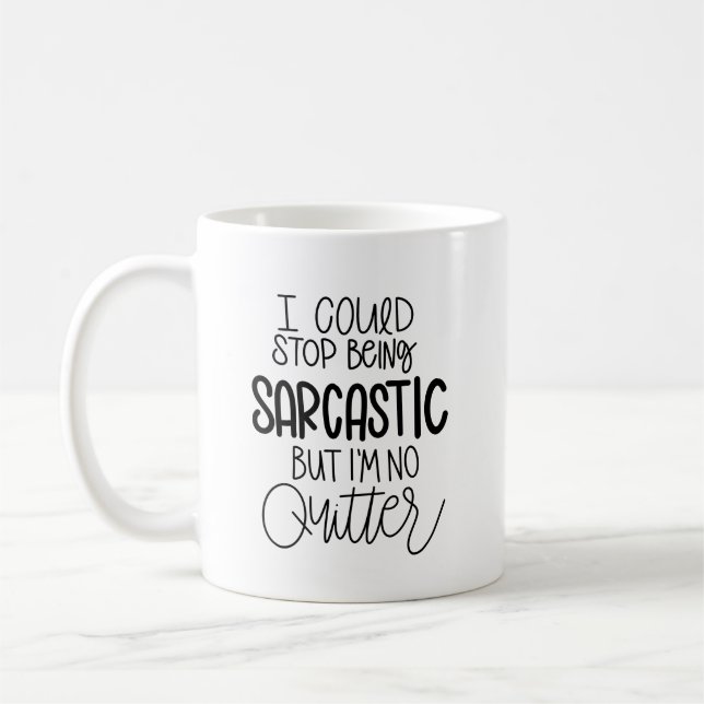 Taza De Café Gracioso No Quitter Sarcasm (Izquierda)