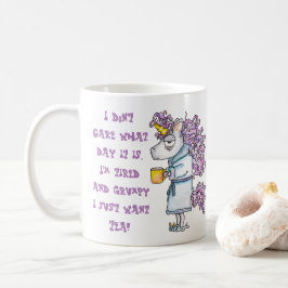 Taza De Café Gracioso No te preocupes Qué día es solo quiero TE