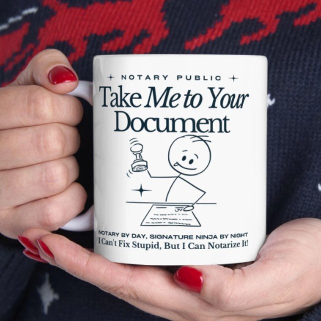 Taza De Café Gracioso Notorio Público Mug - Llévame a tu docume (Person holding a funny notary white mug with the phrase 'Take Me to Your Document'.)