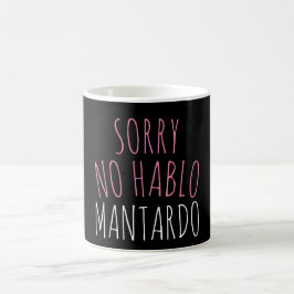 Taza De Café Gracioso perdón NO Hablo Mantardo