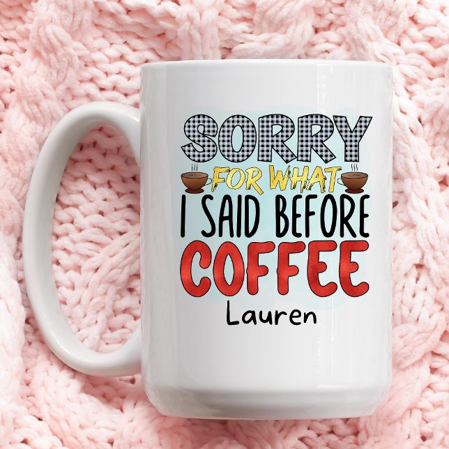 Taza De Café Gracioso Personalizado Lo Que Dije Coffee Mug (Subido por el creador)