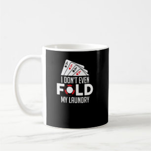 Taza De Café Gracioso Póquer, ni siquiera me fastidio la lavan
