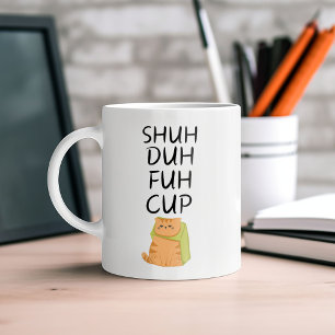 Taza De Café Gracioso SHUH DUH FUH CUP Café Mug