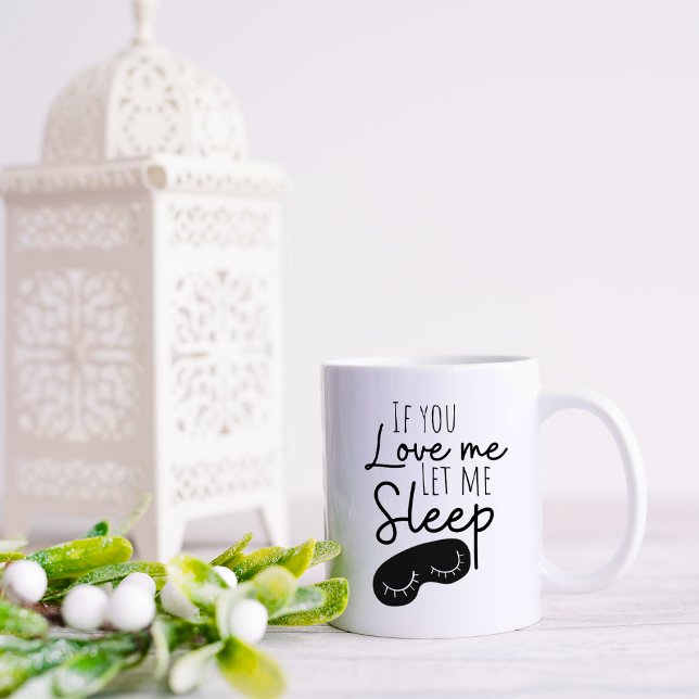 Taza De Café Gracioso Si Me Amas Déjame Dormir (Subido por el creador)