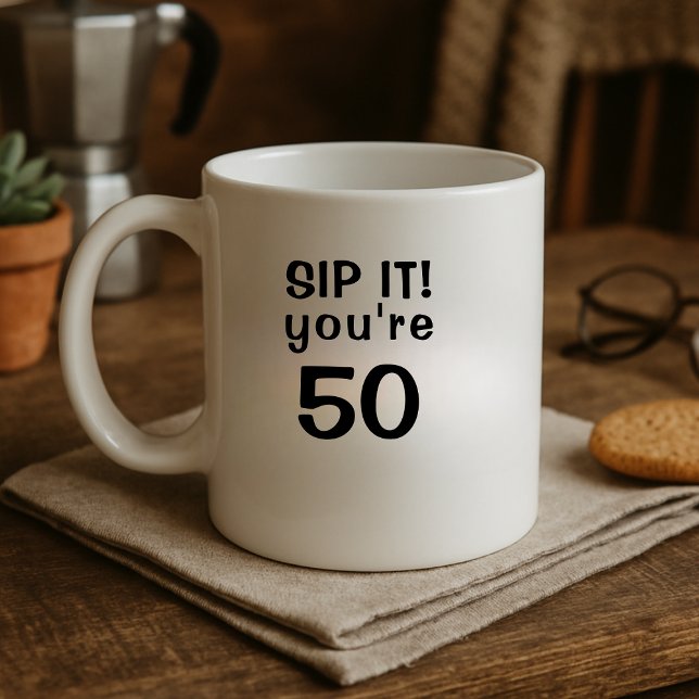 Taza De Café Gracioso Sip It, tienes 50 años (Subido por el creador)